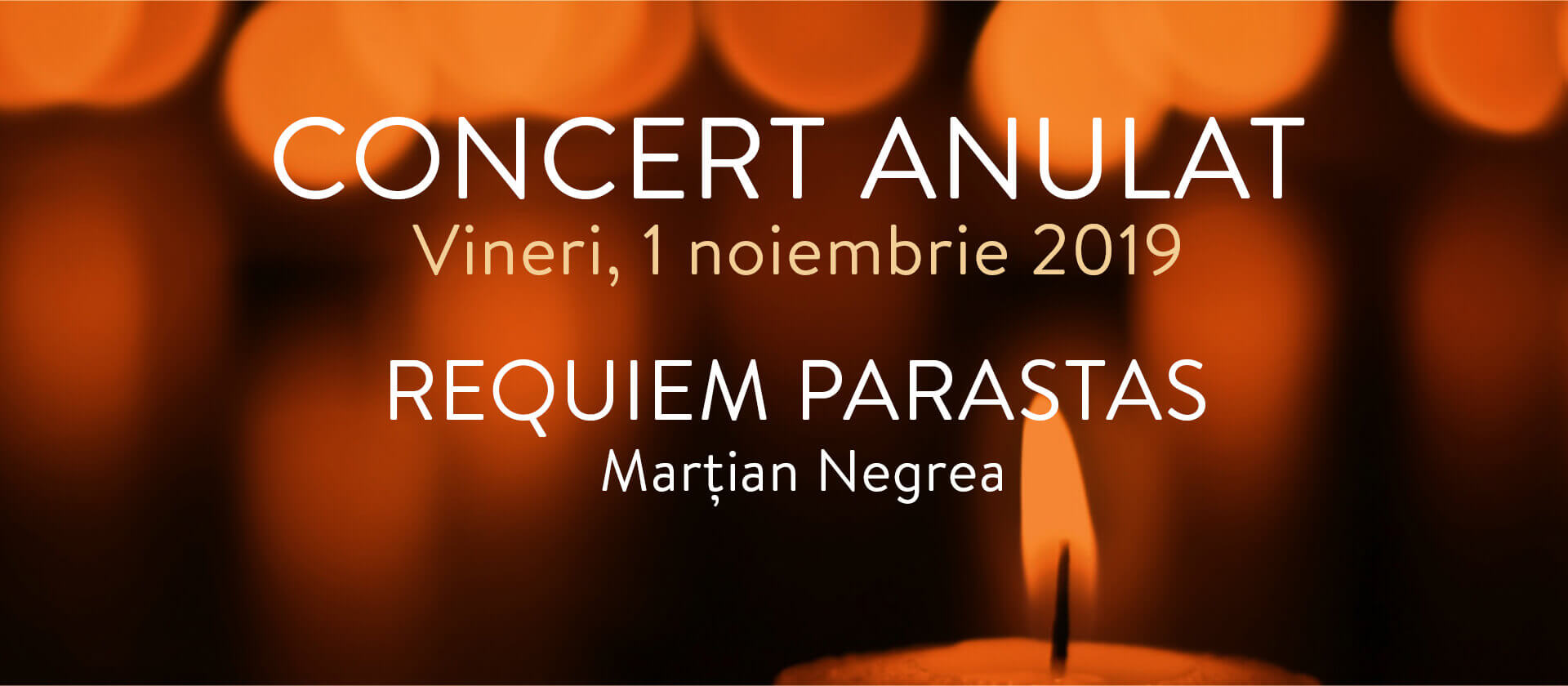 Concertul ”REQUIEM PARASTAS”, de vineri, 01.11.2019, a fost anulat