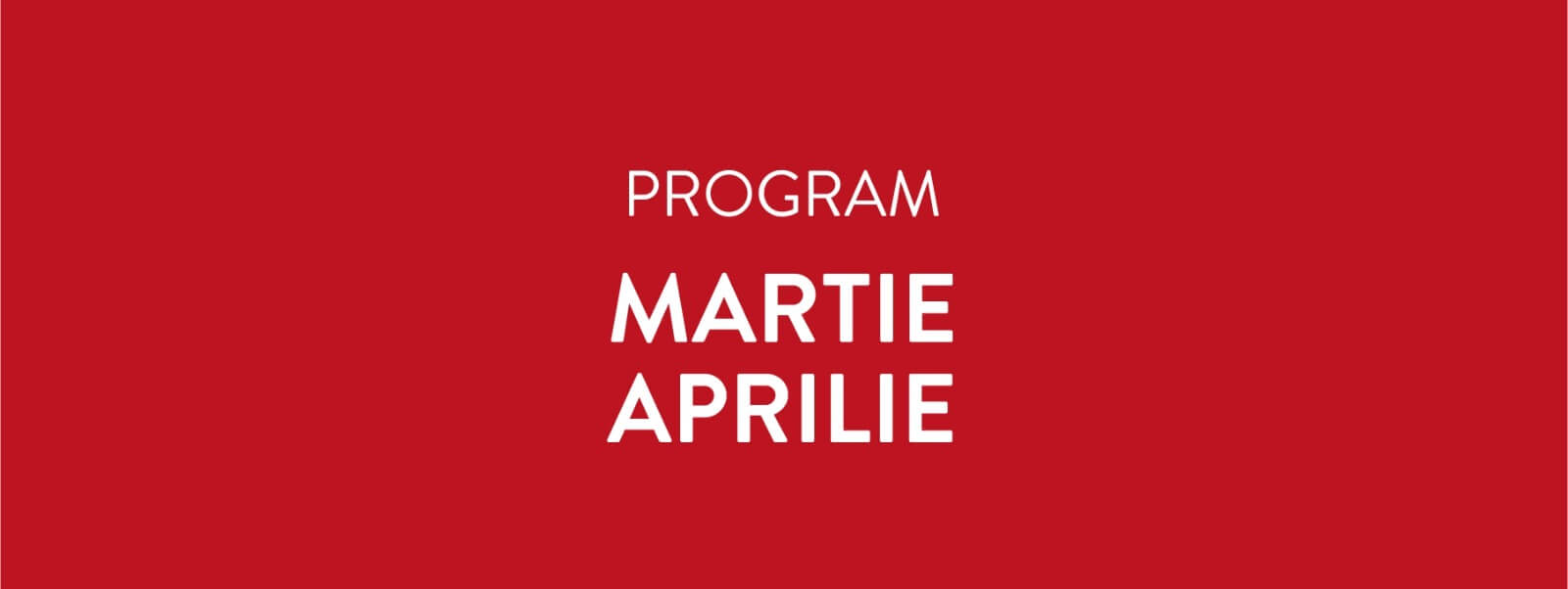 PROGRAMUL LUNILOR MARTIE ȘI APRILIE